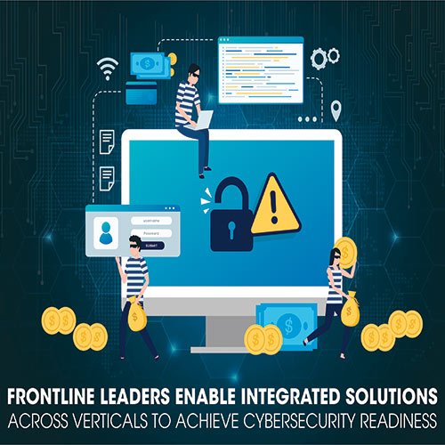 Frontline Leaders Enable integrated Solutions Across verticals to Achieve Cybersecurity Readiness