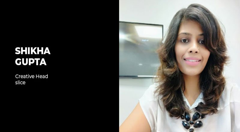 Shikha Gupta joins slice as its Creative Head